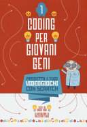 Progetta i tuoi videogiochi con scratch. Coding per ragazzi . Ediz. a colori