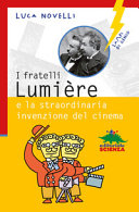 I fratelli Lumière. La straordinaria invenzione del cinema