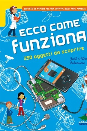 Ecco come funziona! 250 oggetti da scoprire